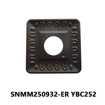 100% Оригинальные Твердосплавные пластины SNMM250932-ER YBC252 SNMM 250932 ER Токарный Станок с ЧПУ Режущий Токарный инструмент Высокого Качества для Стальных деталей