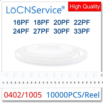 LoCNService SMD Конденсаторы 10000 шт. 0402 1005 COG/NPO RoHS 50 В 5% 16PF 18PF 20PF 22PF 24PF 27PF 30PF 33PF Высокое качество